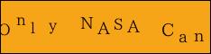 Only NASA Can